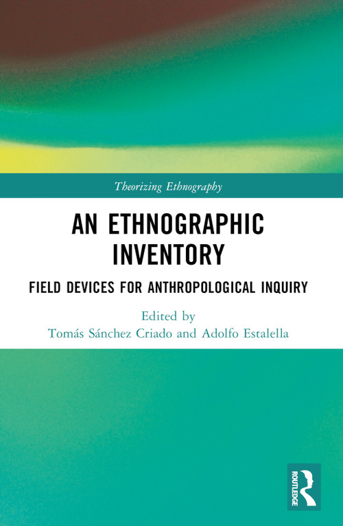 An Ethnographic Inventory (Field Devices for Anthropological Inquiry) by Tomás Sánchez Criado, Adolfo Estalella, 9781032182704