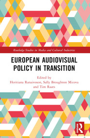 European Audiovisual Policy in Transition by Heritiana Ranaivoson, Sally Broughton Micova, Tim Raats, 9781032202228