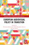 European Audiovisual Policy in Transition by Heritiana Ranaivoson, Sally Broughton Micova, Tim Raats, 9781032202228