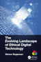 The Evolving Landscape of Ethical Digital Technology by Simon Rogerson, 9781032066059