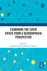 Examining the COVID Crisis from a Geographical Perspective by Sara Beth Keough, David H. Kaplan, 9781032447148