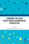 Examining the COVID Crisis from a Geographical Perspective by Sara Beth Keough, David H. Kaplan, 9781032447148