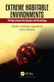 Extreme Habitable Environments (A Bridge between Astrophysics and Astrobiology) by Madhu Kashyap Jagadeesh, Usha Shekhar, 9781032251356