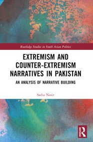 Extremism and Counter-Extremism Narratives in Pakistan (An Analysis of Narrative Building) by Sadia Nasir, 9781032478838