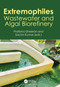 Extremophiles (Wastewater and Algal Biorefinery) by Pratibha Dheeran, Sachin Kumar, 9781032370811
