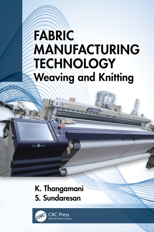 Fabric Manufacturing Technology (Weaving and Knitting) by K Thangamani, S. Sundaresan, 9780367425852