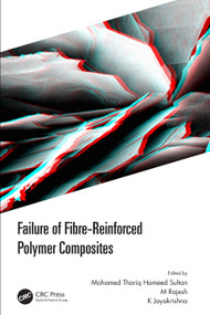 Failure of Fibre-Reinforced Polymer Composites by Mohamed Thariq Hameed Sultan, M Rajesh, K Jayakrishna, 9780367653163