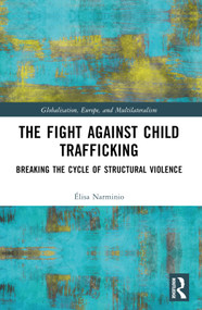 The Fight Against Child Trafficking (Breaking the Cycle of Structural Violence) by Élisa Narminio, 9781032312934