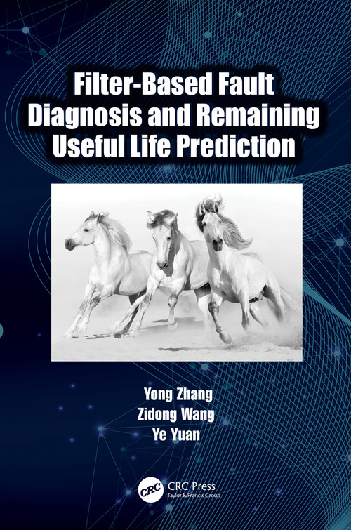 Filter-Based Fault Diagnosis and Remaining Useful Life Prediction by Yong Zhang, Zidong Wang, Ye Yuan, 9781032362540
