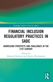 Financial Inclusion Regulatory Practices in SADC (Addressing Prospects and Challenges in the 21st Century) by Howard Chitimira, Tapiwa Warikandwa, 9781032439167