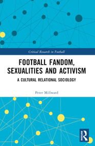 Football Fandom, Sexualities and Activism (A Cultural Relational Sociology) by Peter Millward, 9781032447032