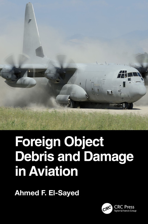 Foreign Object Debris and Damage in Aviation by Ahmed F. El-Sayed, 9780367678432