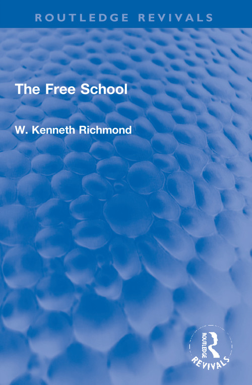The Free School by W. Kenneth Richmond, 9781032202808