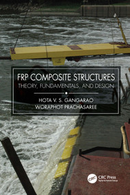 FRP Composite Structures (Theory, Fundamentals, and Design) by Hota V.S. GangaRao, Woraphot Prachasaree, 9781032052526
