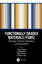 Functionally Graded Materials (FGMs) (Fabrication, Properties, Applications, and Advancements) by Pulak M. Pandey, Sandeep Rathee, Manu Srivastava, Prashant K. Jain, 9780367564858