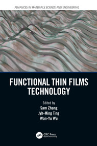 Functional Thin Films Technology by Sam Zhang, Jyh-Ming Ting, Wan-Yu Wu, 9780367541781