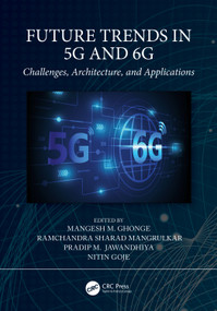 Future Trends in 5G and 6G (Challenges, Architecture, and Applications) by Mangesh M. Ghonge, Ramchandra Sharad Mangrulkar, Pradip M. Jawandhiya, Nitin Goje, 9781032006833