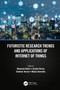 Futuristic Research Trends and Applications of Internet of Things by Bhawana Rudra, Anshul Verma, Shekhar Verma, Bhanu Shrestha, 9781032155623