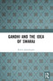 Gandhi and the Idea of Swaraj by Ramin Jahanbegloo, 9781032432625