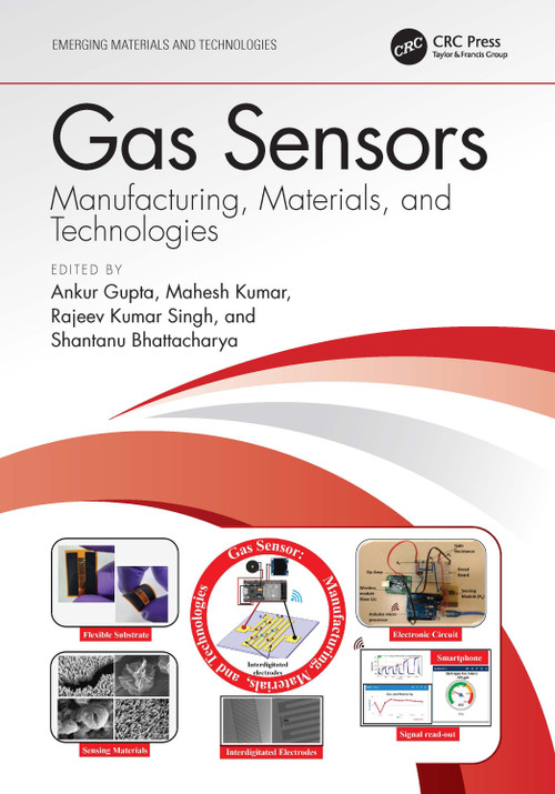 Gas Sensors (Manufacturing, Materials, and Technologies) by Ankur Gupta, Mahesh Kumar, Rajeev Kumar Singh, Shantanu Bhattacharya, 9781032235189