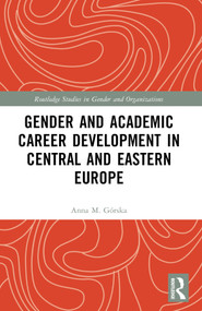Gender and Academic Career Development in Central and Eastern Europe by Anna M. Górska, 9781032334042