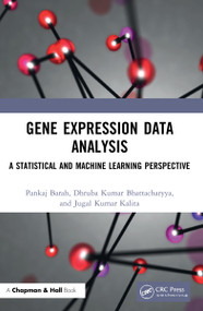 Gene Expression Data Analysis (A Statistical and Machine Learning Perspective) by Pankaj Barah, Dhruba Kumar Bhattacharyya, Jugal Kumar Kalita, 9781032055756