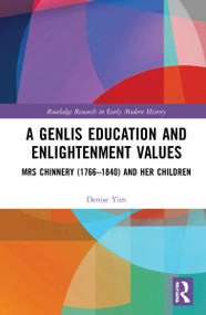 A Genlis Education and Enlightenment Values (Mrs Chinnery (1766-1840) and her Children) by Denise Yim, 9781032171791