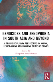 Genocides and Xenophobia in South Asia and Beyond (A Transdisciplinary Perspective on Known, Lesser-known and Unknown Crime of Crimes) - 9781032071220 by Rituparna Bhattacharyya, 9781032071220