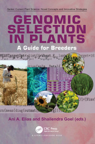 Genomic Selection in Plants (A Guide for Breeders) by Ani A. Elias, Shailendra Goel, 9781032103693