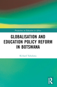 Globalisation and Education Policy Reform in Botswana by Richard Tabulawa, 9781032000497