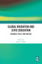 Global Migration and Civic Education (Research, Policy, and Practice) by James A. Banks, 9781032462639