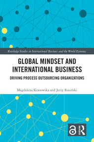 Global Mindset and International Business (Driving Process Outsourcing Organizations) by Magdalena Kossowska, Jerzy Rosiński, 9781032525747