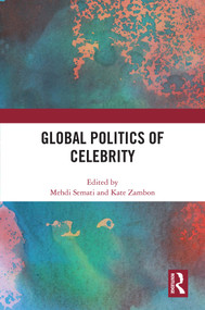 Global Politics of Celebrity by Mehdi Semati, Kate Zambon, 9781032468334