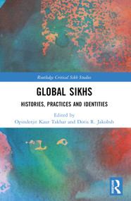 Global Sikhs (Histories, Practices and Identities) - 9781032251578 by Opinderjit Kaur Takhar, Doris R. Jakobsh, 9781032251578