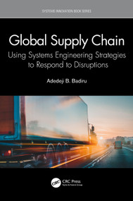 Global Supply Chain (Using Systems Engineering Strategies to Respond to Disruptions) by Adedeji B. Badiru, 9780367630393