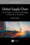 Global Supply Chain (Using Systems Engineering Strategies to Respond to Disruptions) by Adedeji B. Badiru, 9780367630393