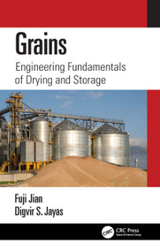 Grains (Engineering Fundamentals of Drying and Storage) by Fuji Jian, Digvir S. Jayas, 9781032029993
