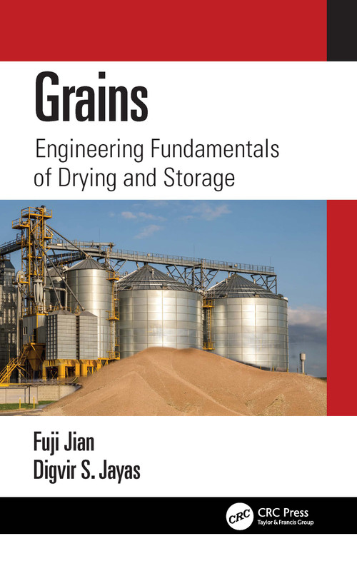 Grains (Engineering Fundamentals of Drying and Storage) by Fuji Jian, Digvir S. Jayas, 9781032029993