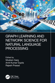 Graph Learning and Network Science for Natural Language Processing by Muskan Garg, Amit Kumar Gupta, Rajesh Prasad, 9781032224572