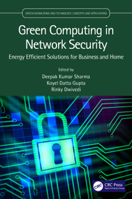 Green Computing in Network Security (Energy Efficient Solutions for Business and Home) by Deepak Kumar Sharma, Koyel Datta Gupta, Rinky Dwivedi, 9780367562939