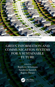 Green Information and Communication Systems for a Sustainable Future by Rajshree Srivastava, Sandeep Kautish, Rajeev Tiwari, 9780367567828
