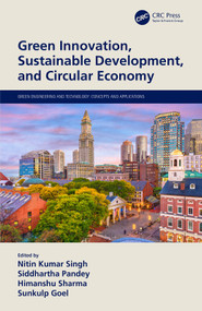 Green Innovation, Sustainable Development, and Circular Economy by Nitin Kumar Singh, Siddhartha Pandey, Himanshu Sharma, Sunkulp Goel, 9780367541675