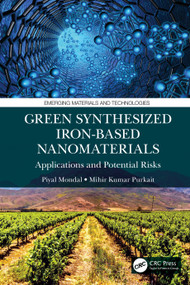 Green Synthesized Iron-based Nanomaterials (Applications and Potential Risks) by Piyal Mondal, Mihir Kumar Purkait, 9781032153278