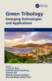 Green Tribology (Emerging Technologies and Applications) by T V V L N Rao, Salmiah Binti Kasolang, Guoxin Xie, Jitendra Kumar Katiyar, Ahmad Majdi Abdul Rani, 9780367688622