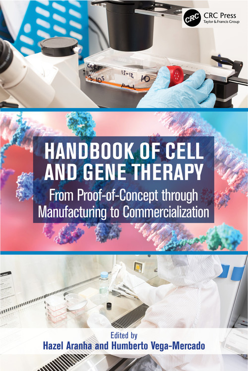 Handbook of Cell and Gene Therapy (From Proof-of-Concept through Manufacturing to Commercialization) by Hazel Aranha, Humberto Vega-Mercado, 9781032257983