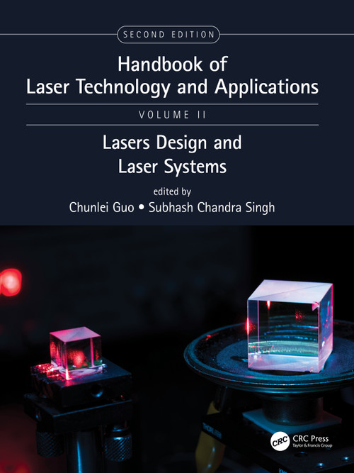 Handbook of Laser Technology and Applications (Laser Design and Laser Systems (Volume Two)) by Chunlei Guo, Subhash Chandra Singh, 9780367649791