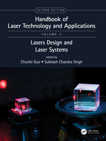 Handbook of Laser Technology and Applications (Laser Design and Laser Systems (Volume Two)) by Chunlei Guo, Subhash Chandra Singh, 9780367649791