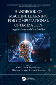 Handbook of Machine Learning for Computational Optimization (Applications and Case Studies) by Vishal Jain, Sapna Juneja, Abhinav Juneja, Ramani Kannan, 9780367685454
