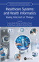 Healthcare Systems and Health Informatics (Using Internet of Things) by Pawan Singh Mehra, Lalit Mohan Goyal, Arvind Dagur, Anshu Kumar Dwivedi, 9780367703950