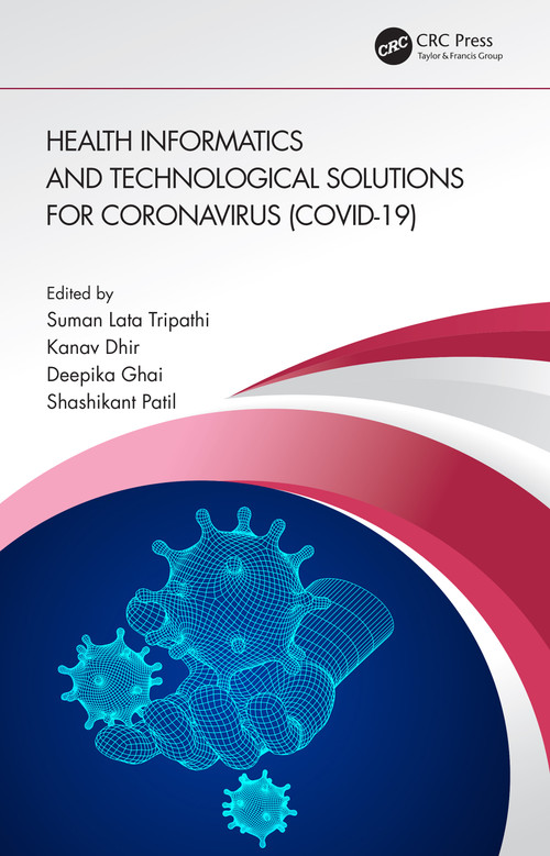 Health Informatics and Technological Solutions for Coronavirus (COVID-19) by Suman Lata Tripathi, Kanav Dhir, Deepika Ghai, Shashikant Patil, 9780367751210